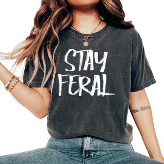 Stay Feral Women Women's Oversized Comfort T-Shirt - Thegiftio UK
