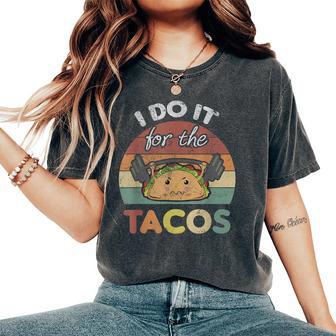 I Do It For The Tacos Quote Or Fun Weights Workout Women's Oversized Comfort T-Shirt - Thegiftio UK