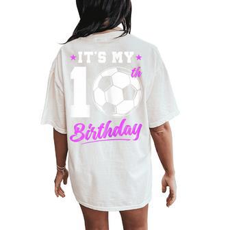 10 Years Old Girl 10Th Birthday Soccer Birthday Girl Women's Oversized Comfort T-Shirt Back Print - Thegiftio UK