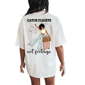 African American Woman Girls Trip Catch Flights Not Feelings Women's Oversized Comfort T-Shirt Back Print - Thegiftio UK