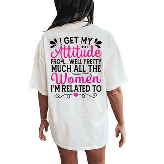 I Get My Attitude From In My Life Toddler Girls Women's Oversized Comfort T-Shirt Back Print - Thegiftio UK