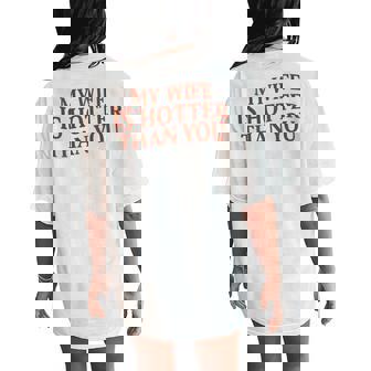 On Back My Wife Is Hotter Than You Sarcastic Saying Women's Oversized Comfort T-Shirt Back Print - Thegiftio