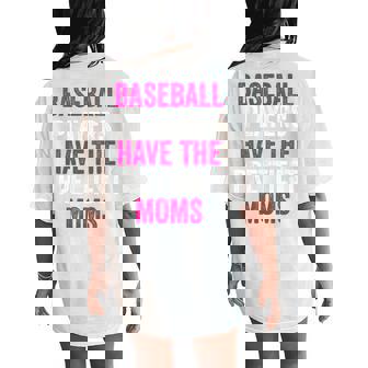 Baseball Players Have The Prettiest Moms Youth Baseball Mom Women's Oversized Comfort T-Shirt Back Print - Monsterry