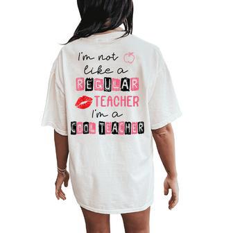 Cute I'm Not Like A Regular Teacher I'm A Cool Teacher Quote Women's Oversized Comfort T-Shirt Back Print - Thegiftio UK
