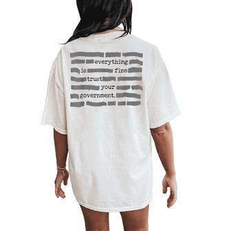 Everything Is Fine Trust Your Government Sarcastic Quote Women's Oversized Comfort T-Shirt Back Print - Thegiftio UK