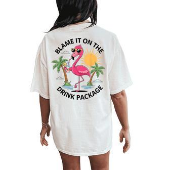 Flamingo Cruise Blame It On The Drink Package Drinking Booze Women's Oversized Comfort T-Shirt Back Print - Monsterry