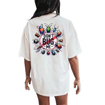 Don't Bug Me Girls Boys Sarcastic Women's Oversized Comfort T-Shirt Back Print - Thegiftio UK