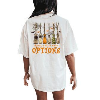 A Girl Gotta Have Options Halloween Witchy Salem Witch Broom Women's Oversized Comfort T-Shirt Back Print - Thegiftio UK