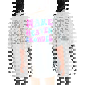 Make Heaven Crowded Cute Christian N Girl Jesus Love You Women's Oversized Comfort T-Shirt Back Print - Monsterry