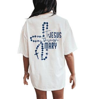 To Jesus Through Mary Cross Jesus God Christian Religion Women's Oversized Comfort T-Shirt Back Print - Monsterry
