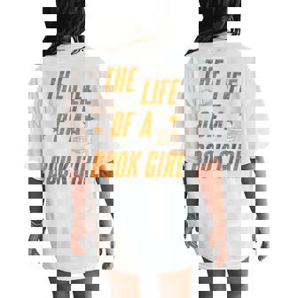 Life Of A Book Girl Librarian Book Lovers Women's Oversized Comfort T-Shirt Back Print | Mazezy