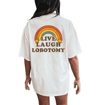 Live Laugh Lobotomy Retro Rainbow Dark Humor Sarcastic Women's Oversized Comfort T-Shirt Back Print - Thegiftio UK