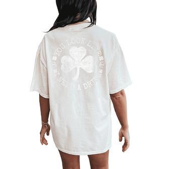Lucky Clover St Patrick's Day You Look Like I Need A Drink Women's Oversized Comfort T-Shirt Back Print - Monsterry