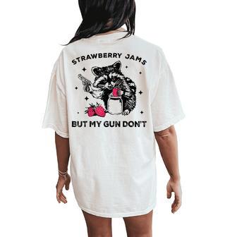 Raccoon Meme Strawberry Jams But My Gun Don't Trash Panda Women's Oversized Comfort T-Shirt Back Print - Thegiftio UK