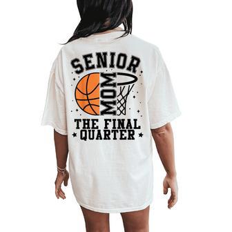 Senior Basketball Mom 2026 The Final Quarter Basketball Mom Women's Oversized Comfort T-Shirt Back Print | Seseable UK