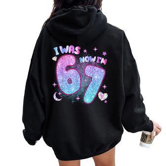 I Was 6 Now I'm 7 Six Seven 7 Years Old Birthday Girl Kpop Women Oversized Hoodie Back Print - Thegiftio UK