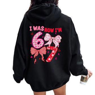 I Was 6 Now I'm 7 Year Old Heart Coquette Girls 67 Birthday Women Oversized Hoodie Back Print - Thegiftio UK