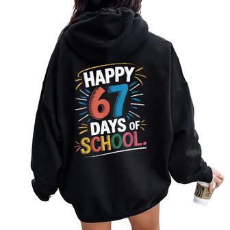 67 Days Of School Happy 67 Days Of School Student Teacher Women Oversized Hoodie Back Print | Mazezy