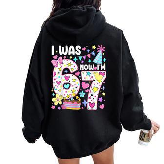 7Th Birthday Girl Six Seven I Was 6 Now I'm 7 Year Old Women Oversized Hoodie Back Print - Thegiftio UK