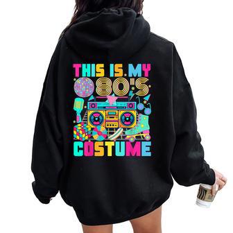 This Is My 80S Costume 1980S Party 80'S Outfit Women Women Oversized Hoodie Back Print - Thegiftio UK