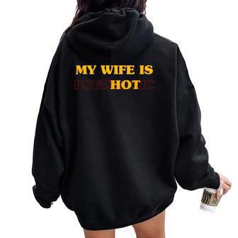 Aesthetic My Wife Is Psychotic My Wife Is Hot Felpa con cappuccio oversize da donna con stampa posteriore - Novitaregali
