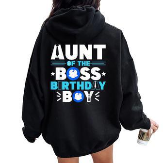 Aunt Of The Boss Birthday Boy Baby Decor Family Matching Women Oversized Hoodie Back Print - Thegiftio UK