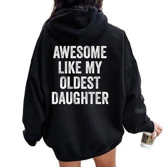 Awesome Like My Oldest Daughter Mother's Day Father's Day Women Oversized Hoodie Back Print - Thegiftio