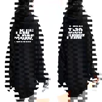 I Belong To Mommy Cute Mother's Day Mama Mom Saying Women Oversized Hoodie Back Print | Seseable CA