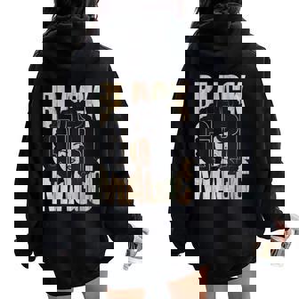Black Girl Magic Black History Month Melanin Black Women Women Oversized Hoodie Back Print | Mazezy