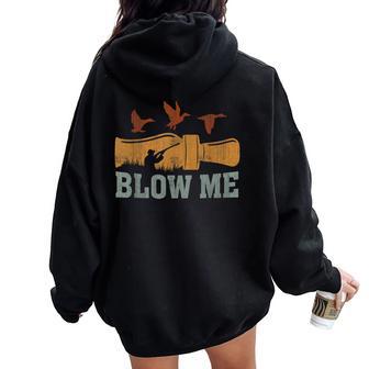 Blow Me Duck Call Waterfowl Hunter Duck Hunting Women Oversized Hoodie Back Print - Thegiftio UK