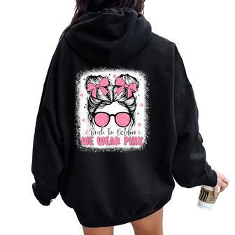 Breast Cancer Messy Bun Girls Bruh In October We Wear Pink Women Oversized Hoodie Back Print - Thegiftio UK