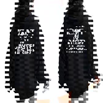 I Cant My Daughter Has Cheer Cheerleader Dad Mom Women Women Oversized Hoodie Back Print - Thegiftio