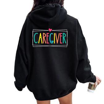 Caregiver Retro Care Giver Appreciation Heart For Men Women Oversized Hoodie Back Print | Mazezy