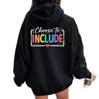 Choose To Include Special Education Teacher Autism Awareness Women Oversized Hoodie Back Print | Mazezy