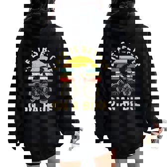 Cool Bicycle Quote Life Is Better On A Bike Ciclismo Bicicleta Cyc Cuello Women Oversized Hoodie Back Print - Regaloses