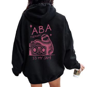 Cute Sloth Cassette Aba Therapy Is My Jam Behavior Analyst Women Oversized Hoodie Back Print | Seseable CA