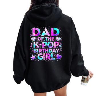 Dad Of The K-Pop Birthday Girls Korean Music Women Oversized Hoodie Back Print - Thegiftio UK