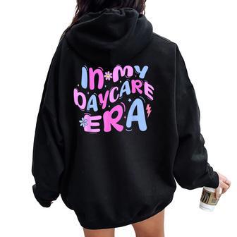 In My Daycare Era Toddler Preschool Daycare Provider Teacher Women Oversized Hoodie Back Print - Thegiftio UK
