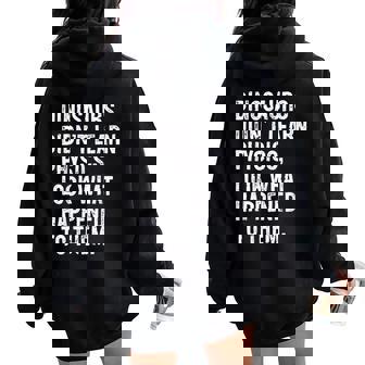 Dinosaurs Didn't Learn Physics Science Teacher Women Oversized Hoodie Back Print | Mazezy