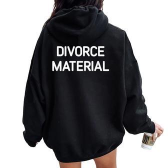 Divorce Material Jokes Sarcastic Women Oversized Hoodie Back Print - Thegiftio UK