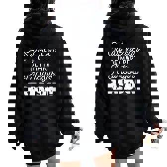 Êtements De Message Drôle J'ai Toujours Raison Sweat à capuche oversize pour femme avec imprimé dans le dos - Cadeauxyz