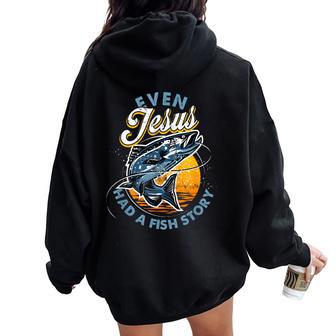 Even Jesus Had A Fish Story Fun Fishing Fishermen Christian Women Oversized Hoodie Back Print - Thegiftio UK