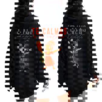 Expression Mexicaine Te Calmas O Te Calmo Espagnol Mère Maman Sweat à capuche oversize pour femme avec imprimé dans le dos - Cadeauxyz