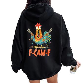 F-Caw-F Rooster Bird Fcaw-F Chicken Whisperer Fawk Off Women Oversized Hoodie Back Print - Thegiftio