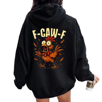 F-Caw-F Rooster Meme Chicken Humor Joke F'caw-F Women Oversized Hoodie Back Print - Thegiftio