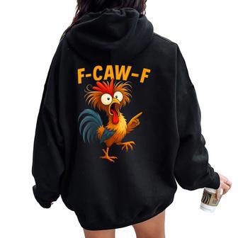 F Caw F Rooster Bird Fcawf Chicken Whisperer Fawk Off Women Oversized Hoodie Back Print - Thegiftio