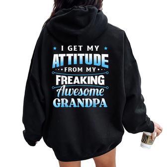 I Get My Attitude From My Freaking Awesome Grandpa Women Oversized Hoodie Back Print | Seseable UK