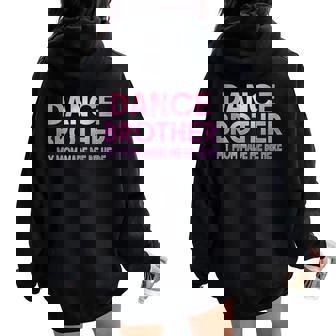 Dance Brother My Mom Made Dancing Brother Of A Dancer Women Oversized Hoodie Back Print - Thegiftio