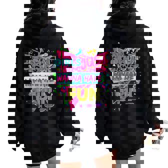 Girls Just Wanna Have Fun Awesome 70'S 80'S 90'S 1980S Women Oversized Hoodie Back Print | Seseable FR