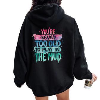 Mud Run Muddy Race Never Too Old Mens Women Oversized Hoodie Back Print - Thegiftio UK
